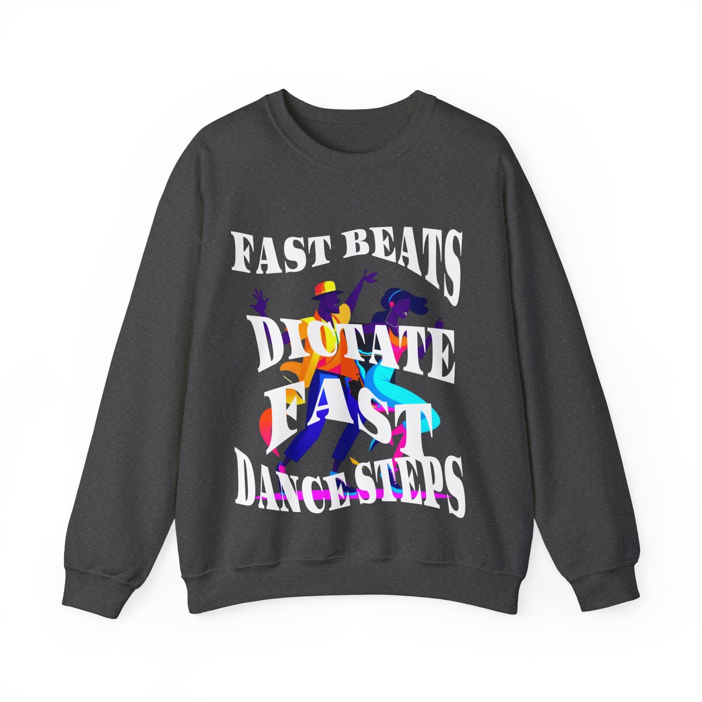 Unisex Heavy Blend™ Crewneck Sweatshirt, Fast Beats Dictate Fast Dance Steps