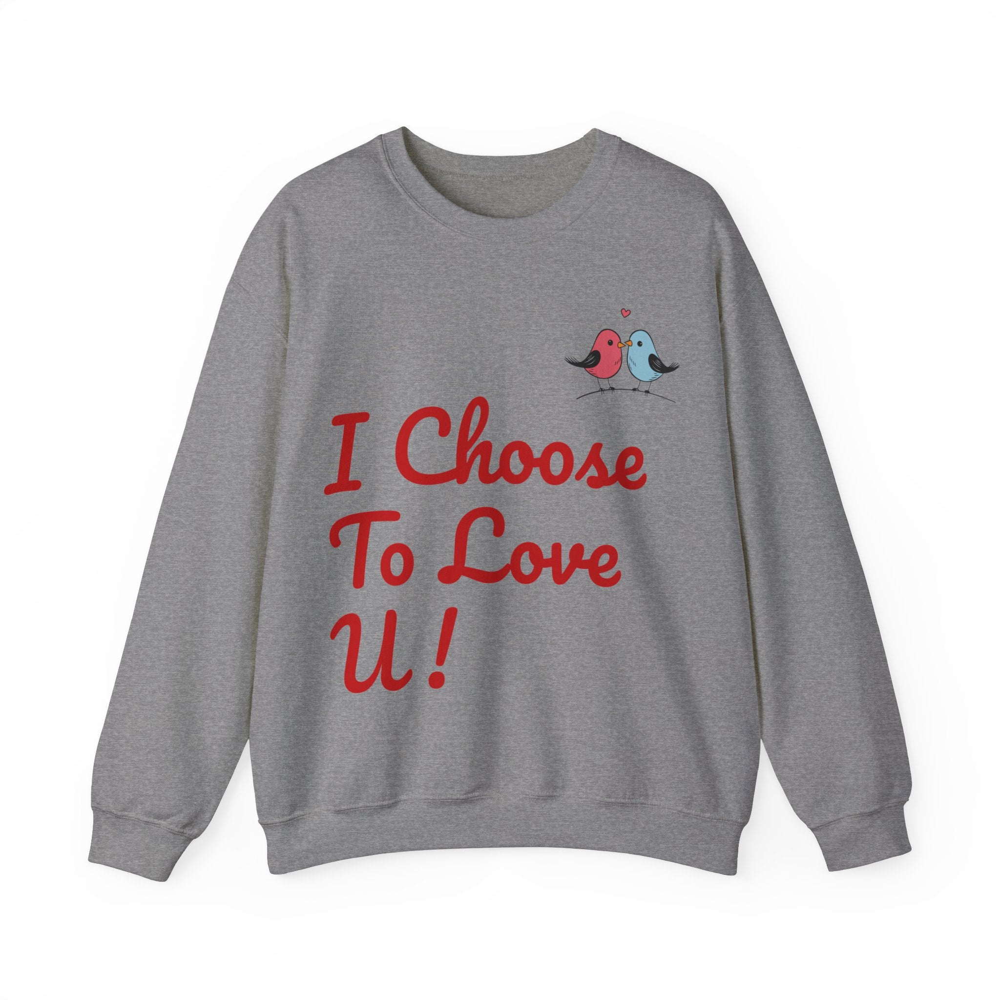 Lovebird Unisex Heavy Blend™ Crewneck Sweatshirt, (I Choose To Love You}, Men and Women Sweatshirt -Red Font