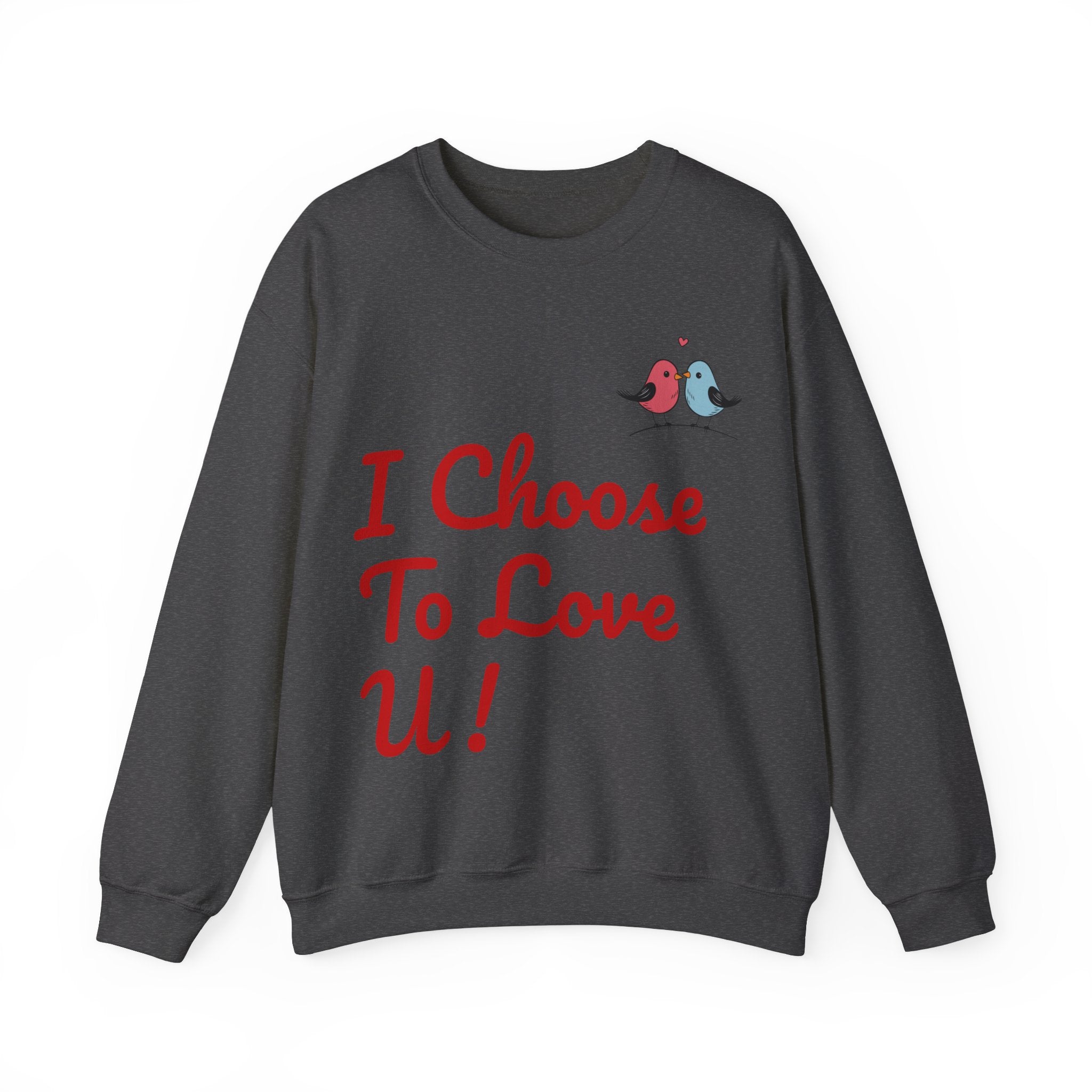 Lovebird Unisex Heavy Blend™ Crewneck Sweatshirt, (I Choose To Love You}, Men and Women Sweatshirt -Red Font