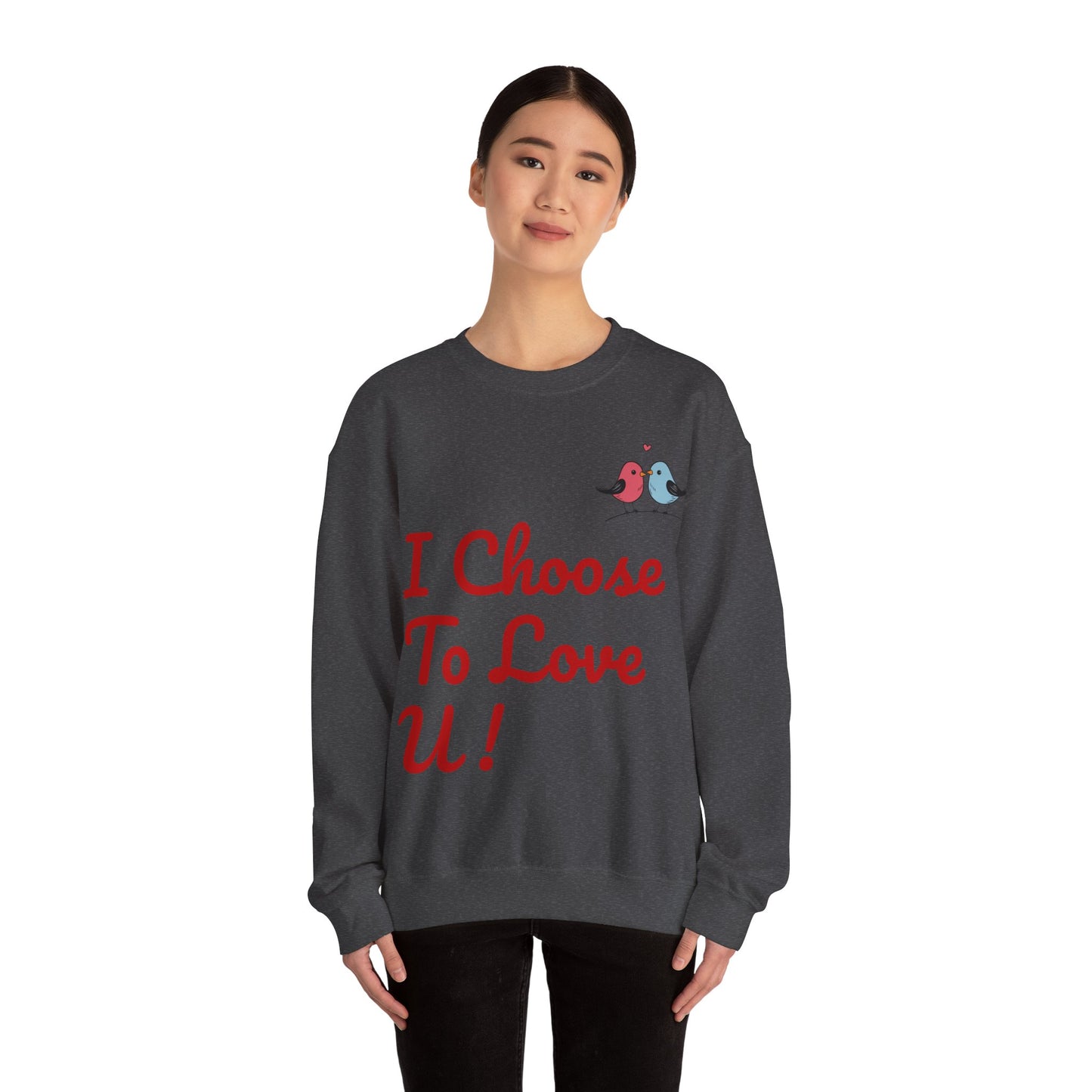 Lovebird Unisex Heavy Blend™ Crewneck Sweatshirt, (I Choose To Love You}, Men and Women Sweatshirt -Black Font