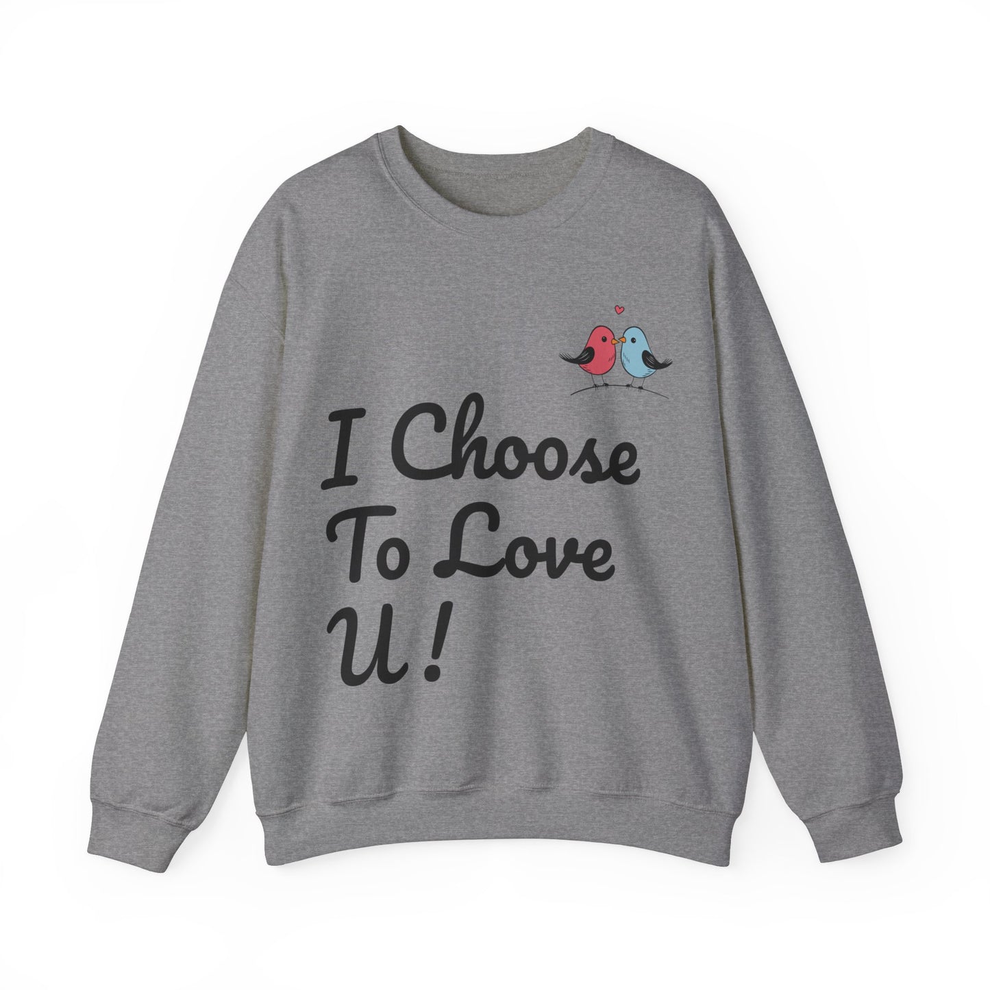 Lovebird Unisex Heavy Blend™ Crewneck Sweatshirt, (I Choose To Love You}, Men and Women Sweatshirt -Black Font