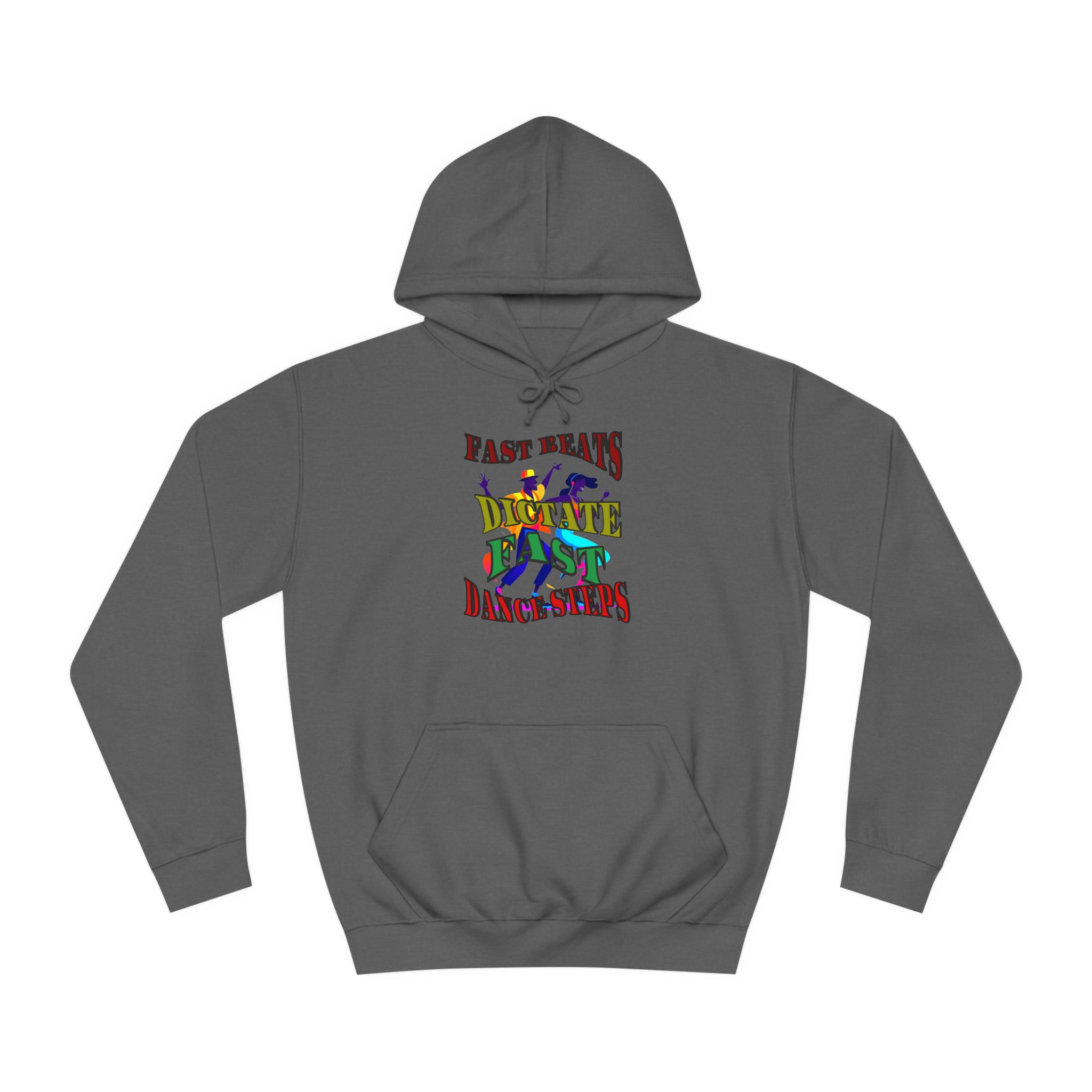 Optimum Quality Design Unisex College Hoodie,  Choice colors, Fast Beats Dictate Fast Dance.