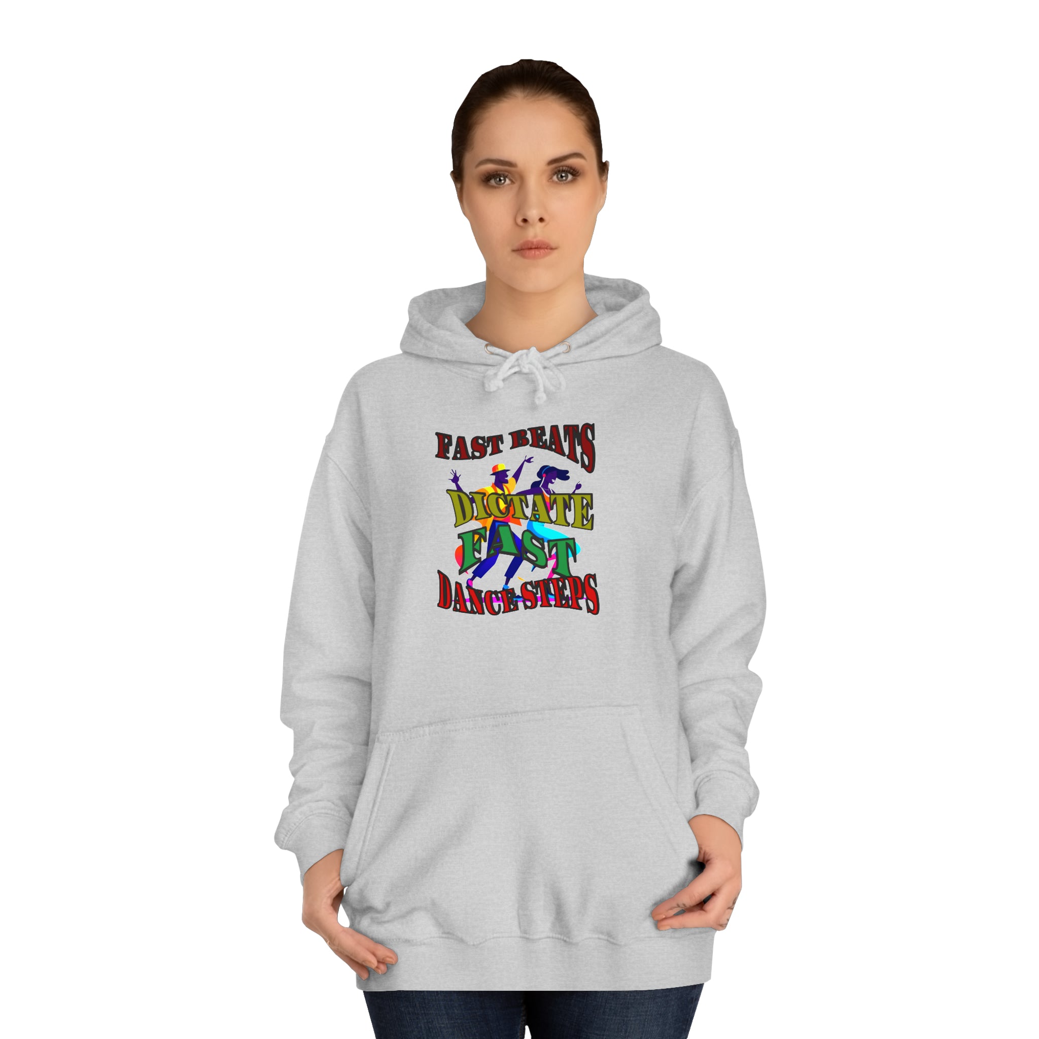 Optimum Quality Design Unisex College Hoodie,  Choice colors, Fast Beats Dictate Fast Dance.