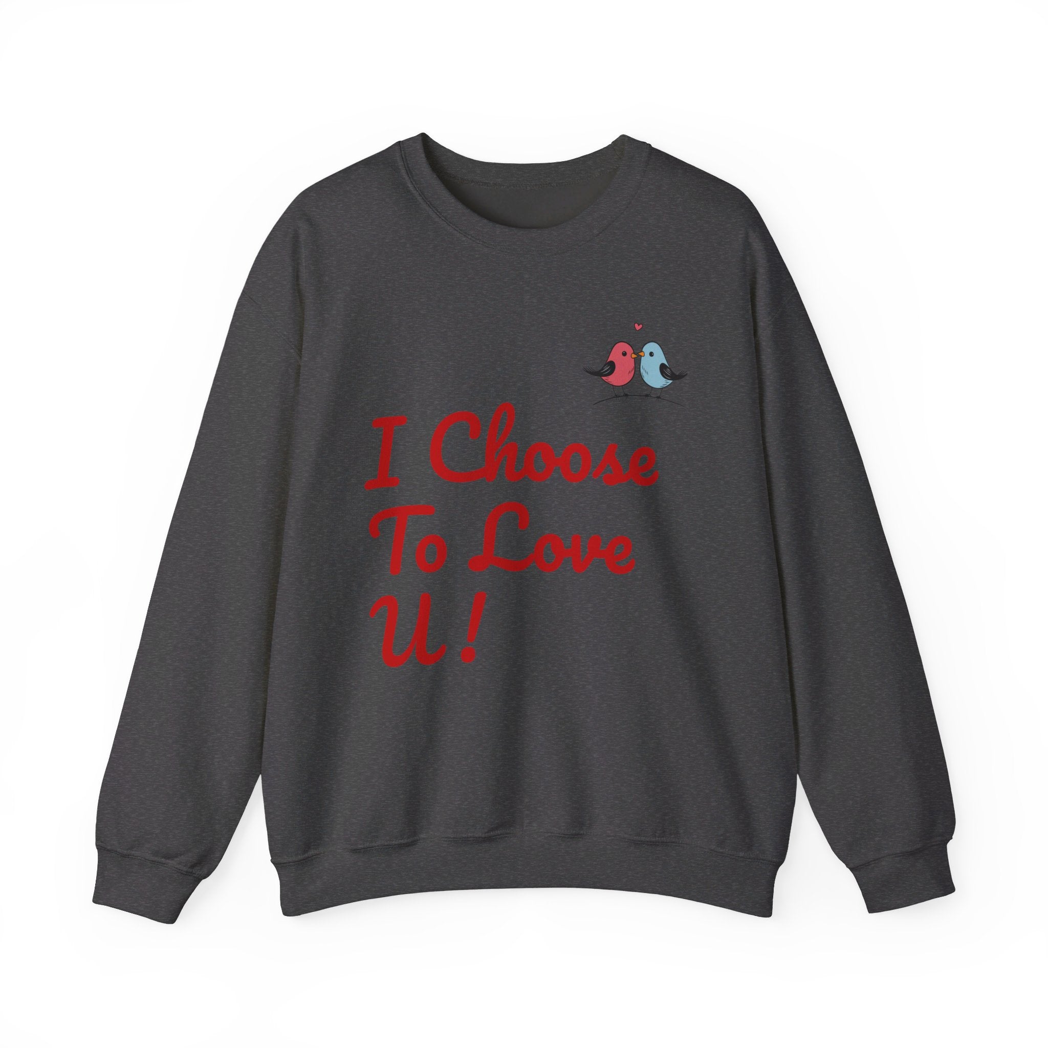 Lovebird Unisex Heavy Blend™ Crewneck Sweatshirt, (I Choose To Love You}, Men and Women Sweatshirt -Black Font