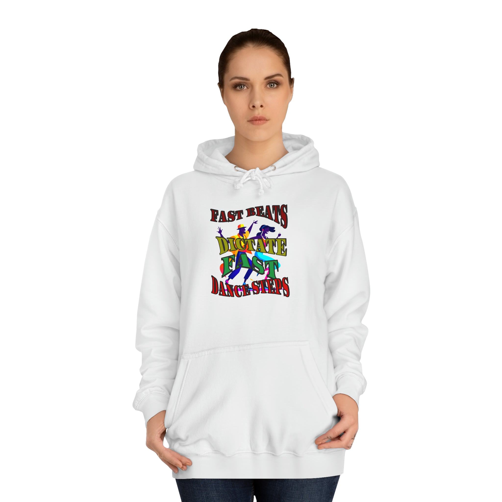 Optimum Quality Design Unisex College Hoodie,  Choice colors, Fast Beats Dictate Fast Dance.