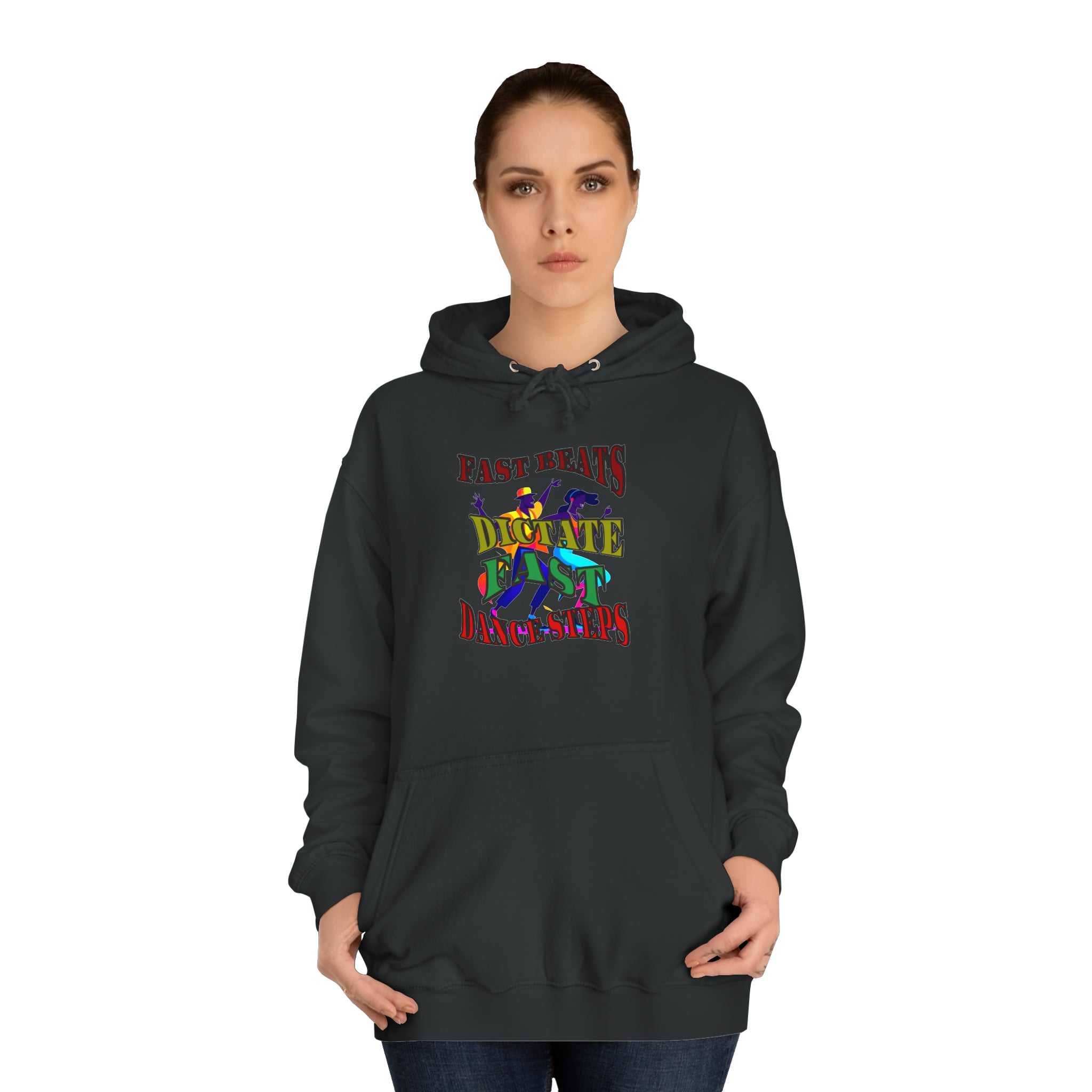 Optimum Quality Design Unisex College Hoodie,  Choice colors, Fast Beats Dictate Fast Dance.