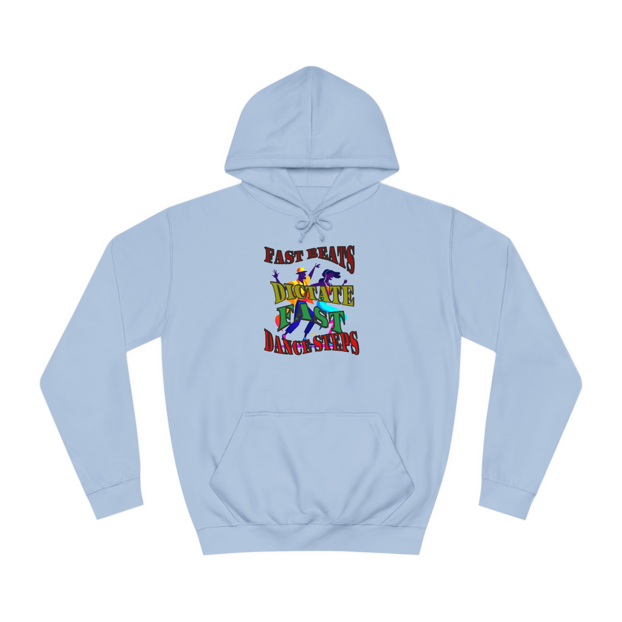 Optimum Quality Design Unisex College Hoodie,  Choice colors, Fast Beats Dictate Fast Dance.