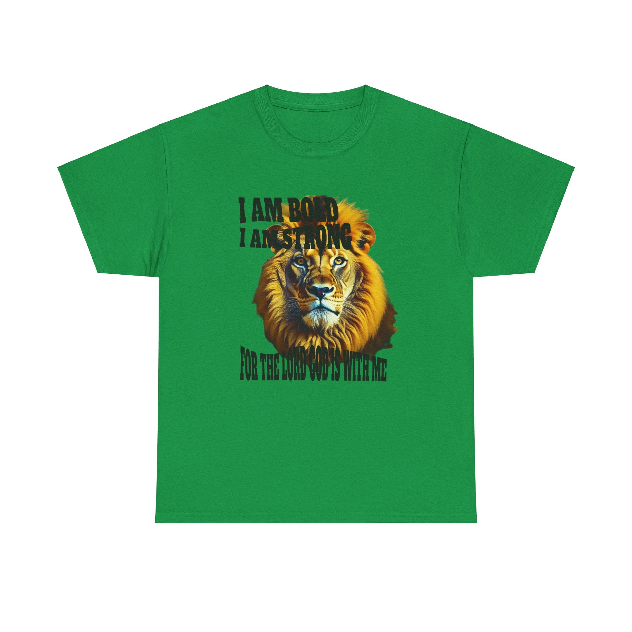 Comfortable, affordable, Unisex Heavy Cotton T- shirt, I Am Bold, I Am Strong, For The Lord God Is With Me