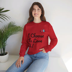 Lovebird Unisex Heavy Blend™ Crewneck Sweatshirt, (I Choose To Love You}, Men and Women Sweatshirt -Black Font