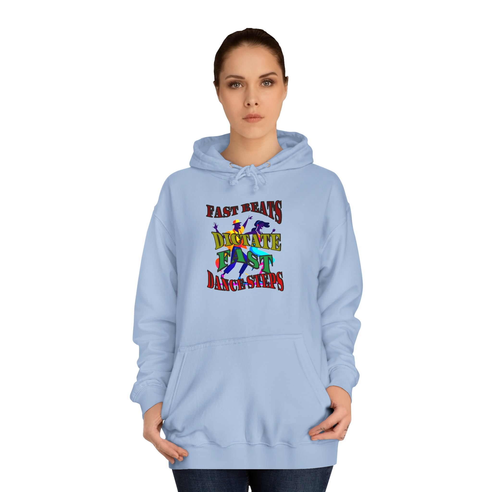 Optimum Quality Design Unisex College Hoodie,  Choice colors, Fast Beats Dictate Fast Dance.