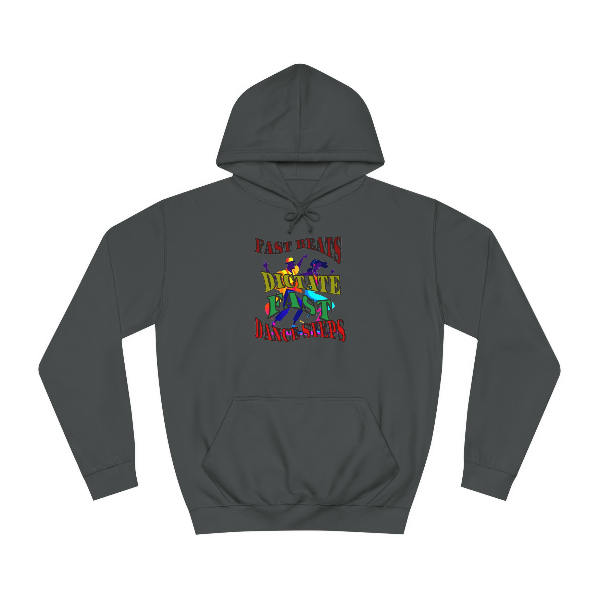 Optimum Quality Design Unisex College Hoodie,  Choice colors, Fast Beats Dictate Fast Dance.