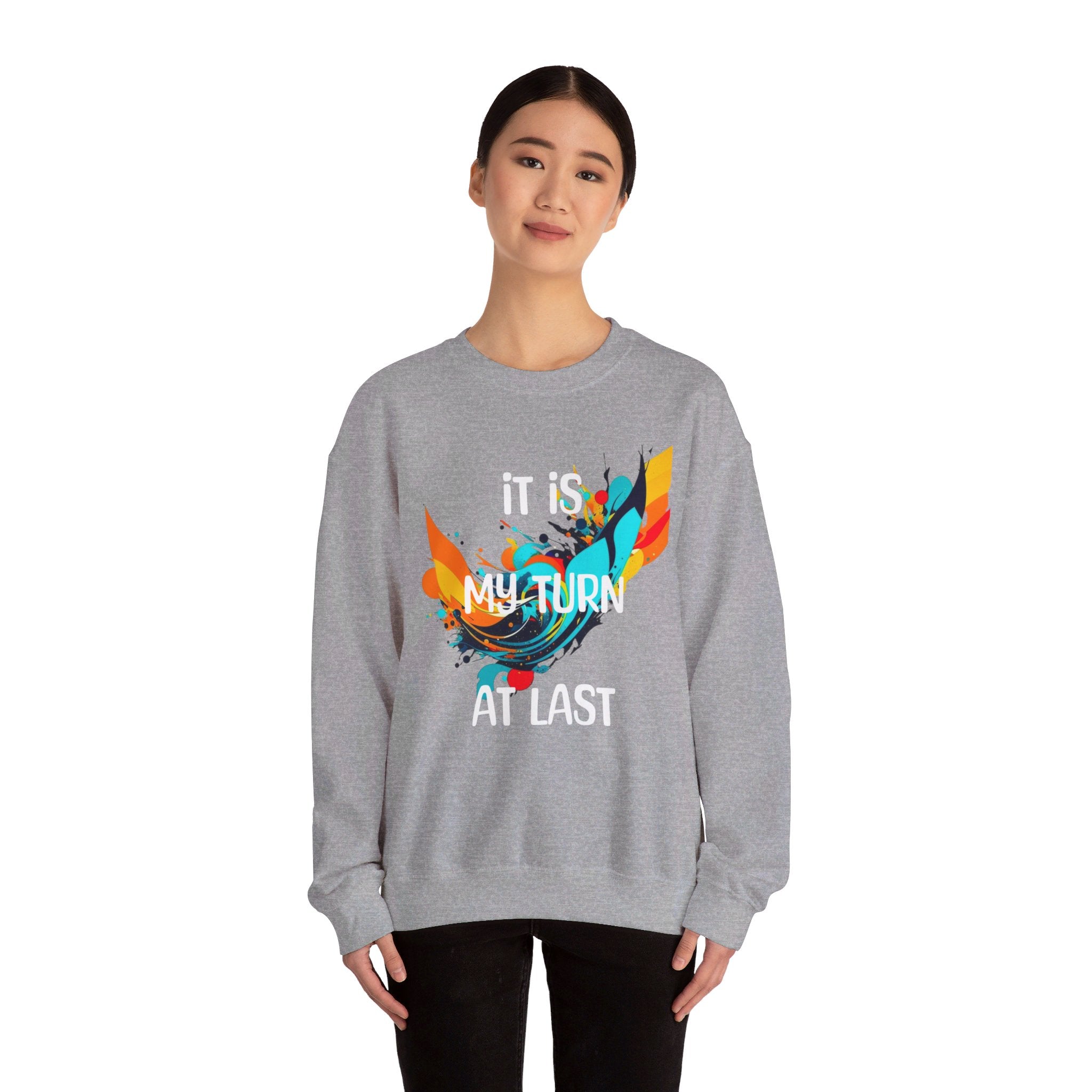 Assertive Design Crewneck Sweatshirt, Unisex Heavy Blend™, Expressing (It Is My Turn At Last)