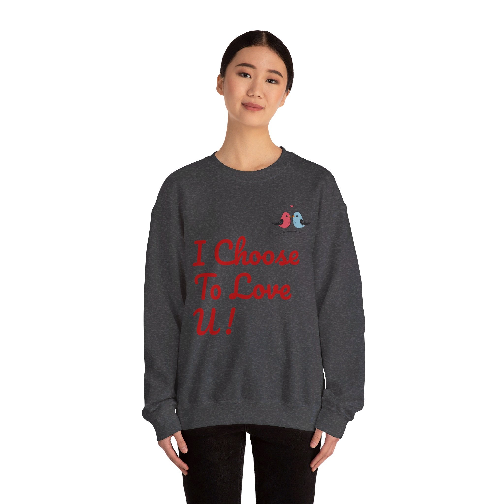 Lovebird Unisex Heavy Blend™ Crewneck Sweatshirt, (I Choose To Love You}, Men and Women Sweatshirt -Black Font