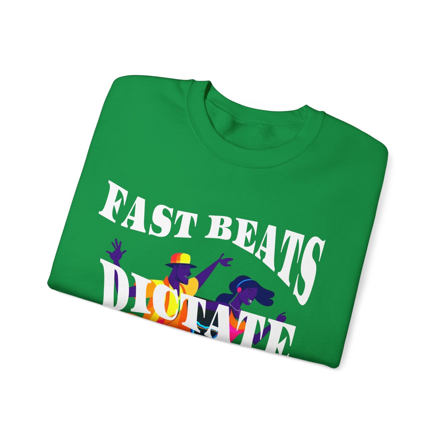 Unisex Heavy Blend™ Crewneck Sweatshirt, Fast Beats Dictate Fast Dance Steps