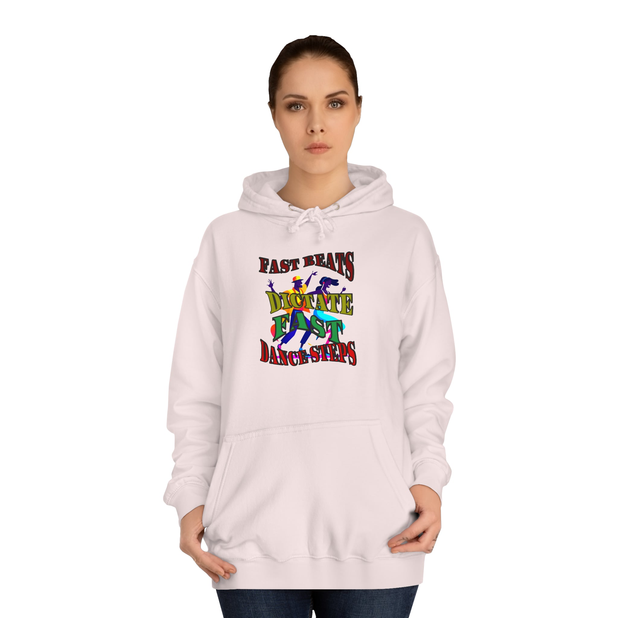 Optimum Quality Design Unisex College Hoodie,  Choice colors, Fast Beats Dictate Fast Dance.