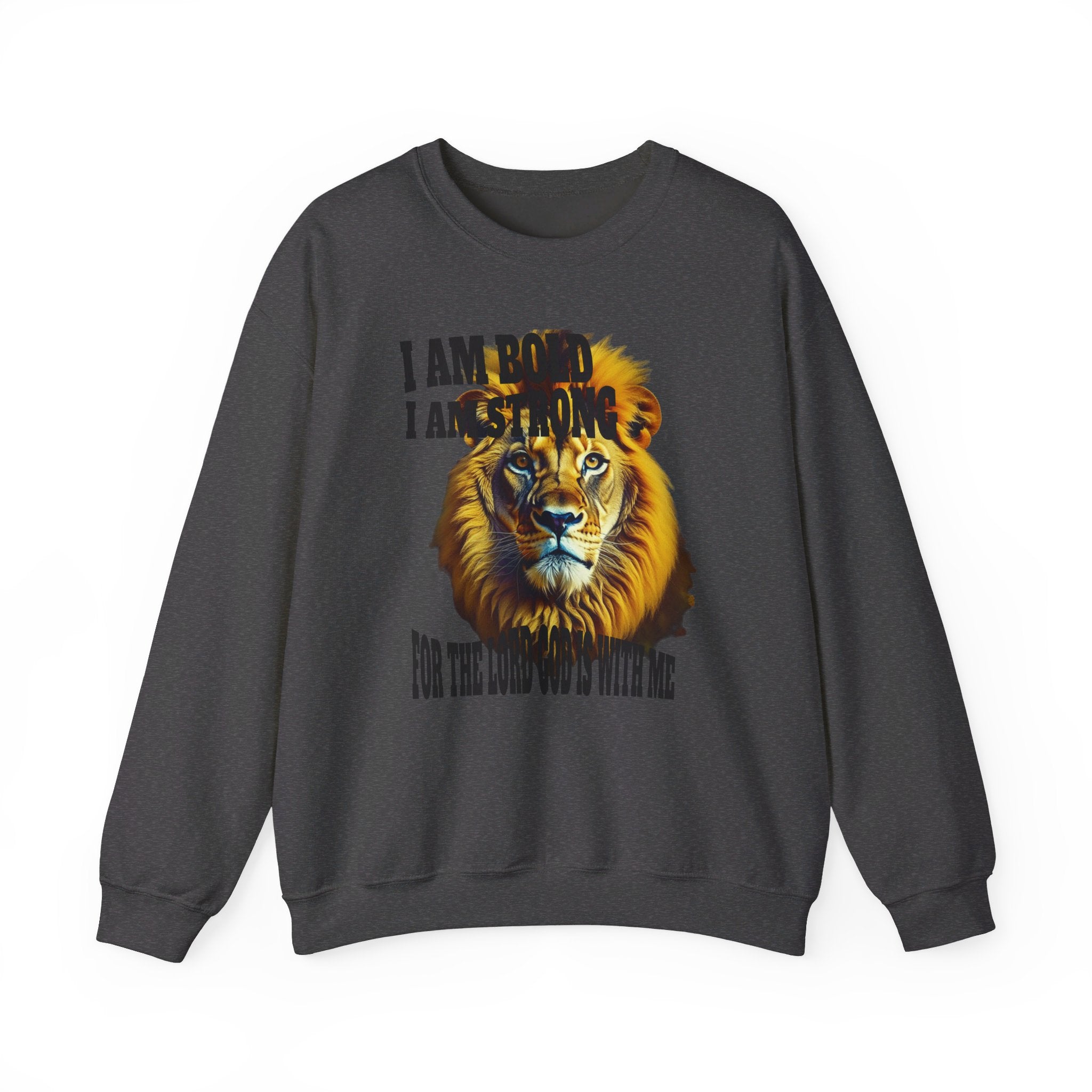 Top Design Sweatshirt, Unisex Heavy Blend™ Crewneck Sweatshirt, Inspirational, I Am Bold, I Am Strong, For The Lord God Is With Me.