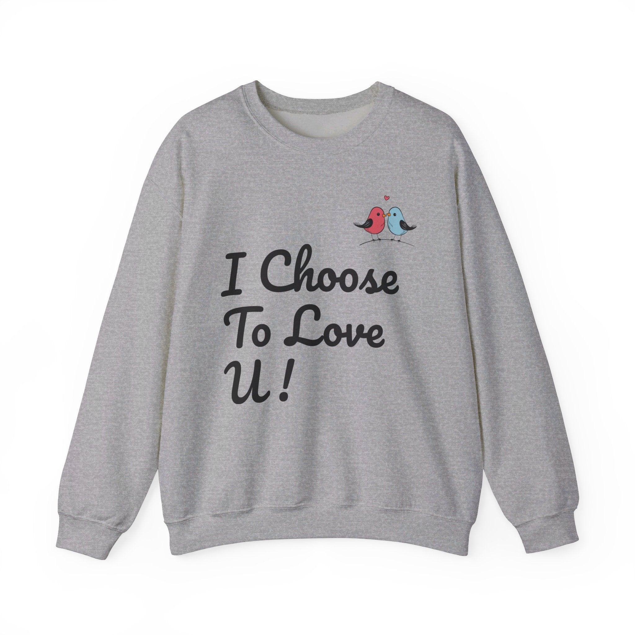 Lovebird Unisex Heavy Blend™ Crewneck Sweatshirt, (I Choose To Love You}, Men and Women Sweatshirt -Black Font