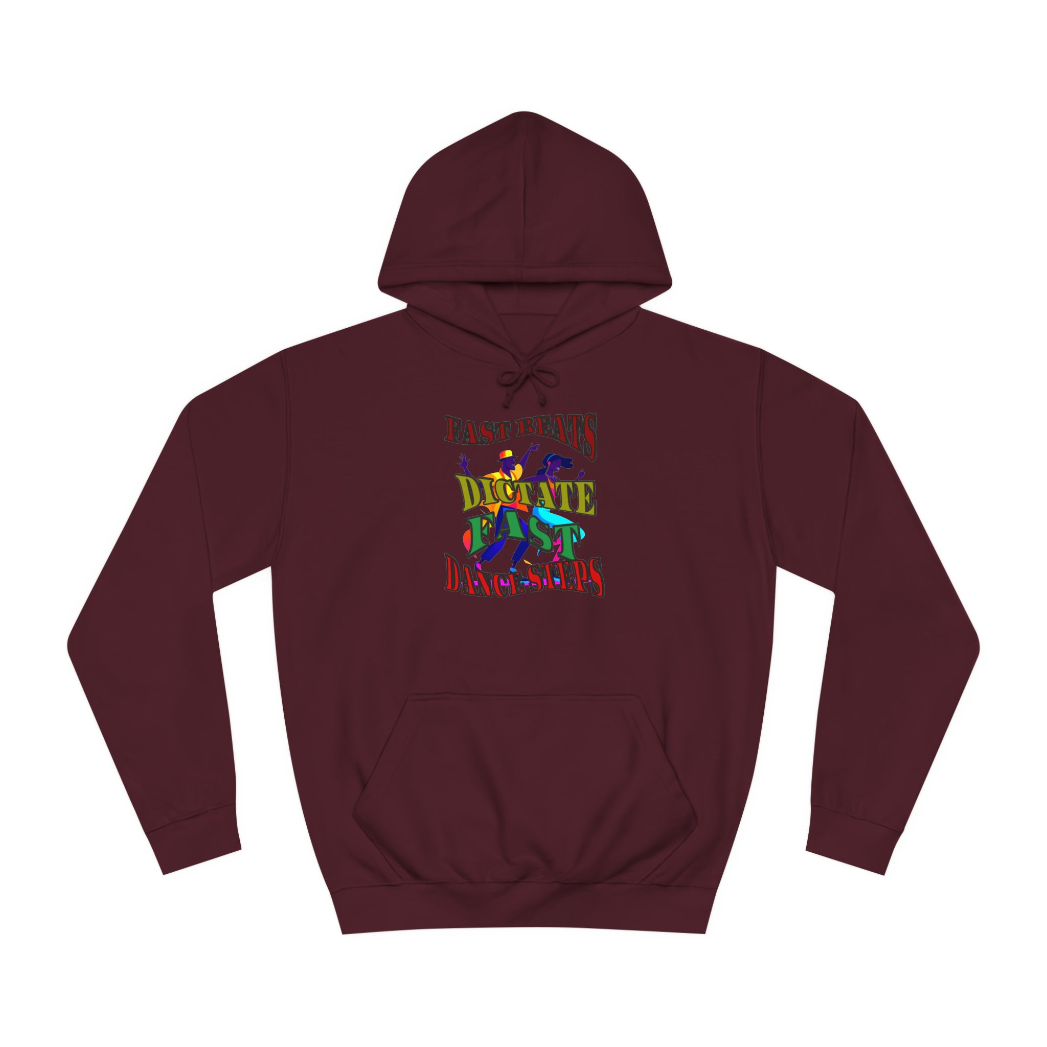 Optimum Quality Design Unisex College Hoodie,  Choice colors, Fast Beats Dictate Fast Dance.