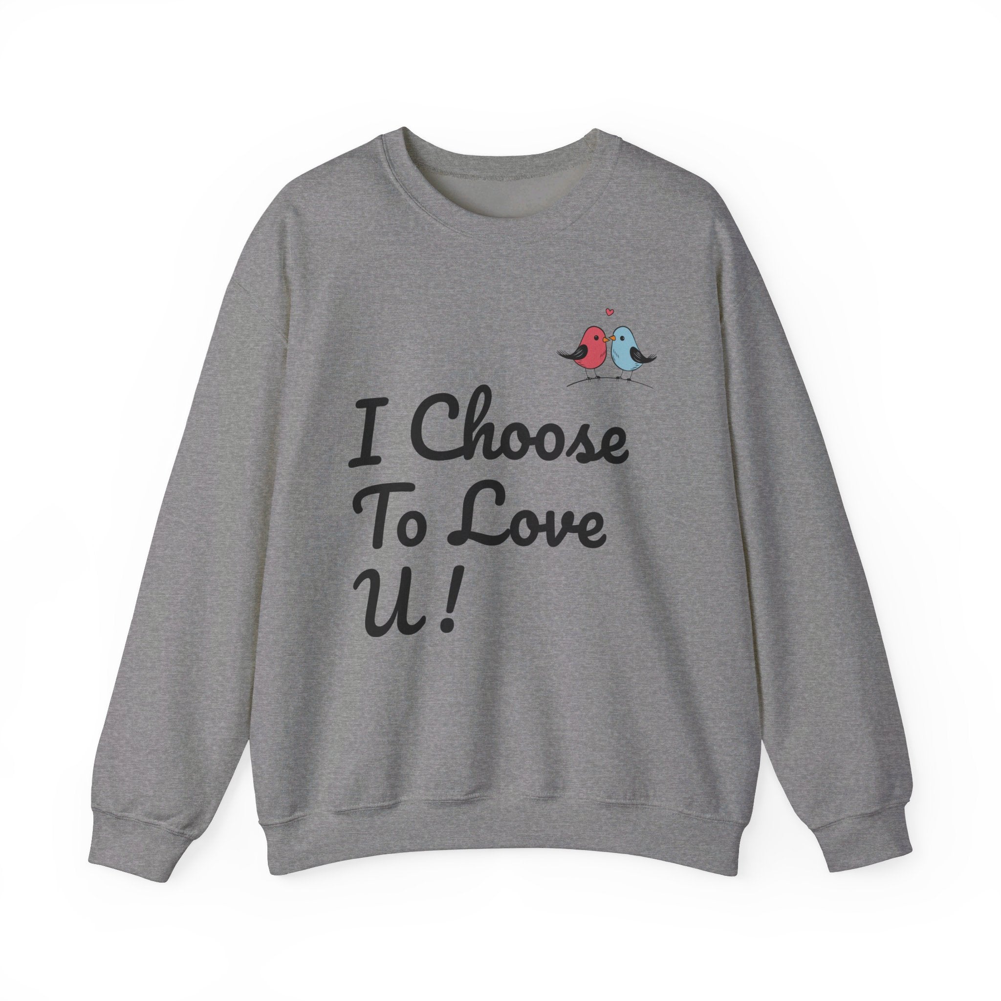 Lovebird Unisex Heavy Blend™ Crewneck Sweatshirt, (I Choose To Love You}, Men and Women Sweatshirt -Black Font