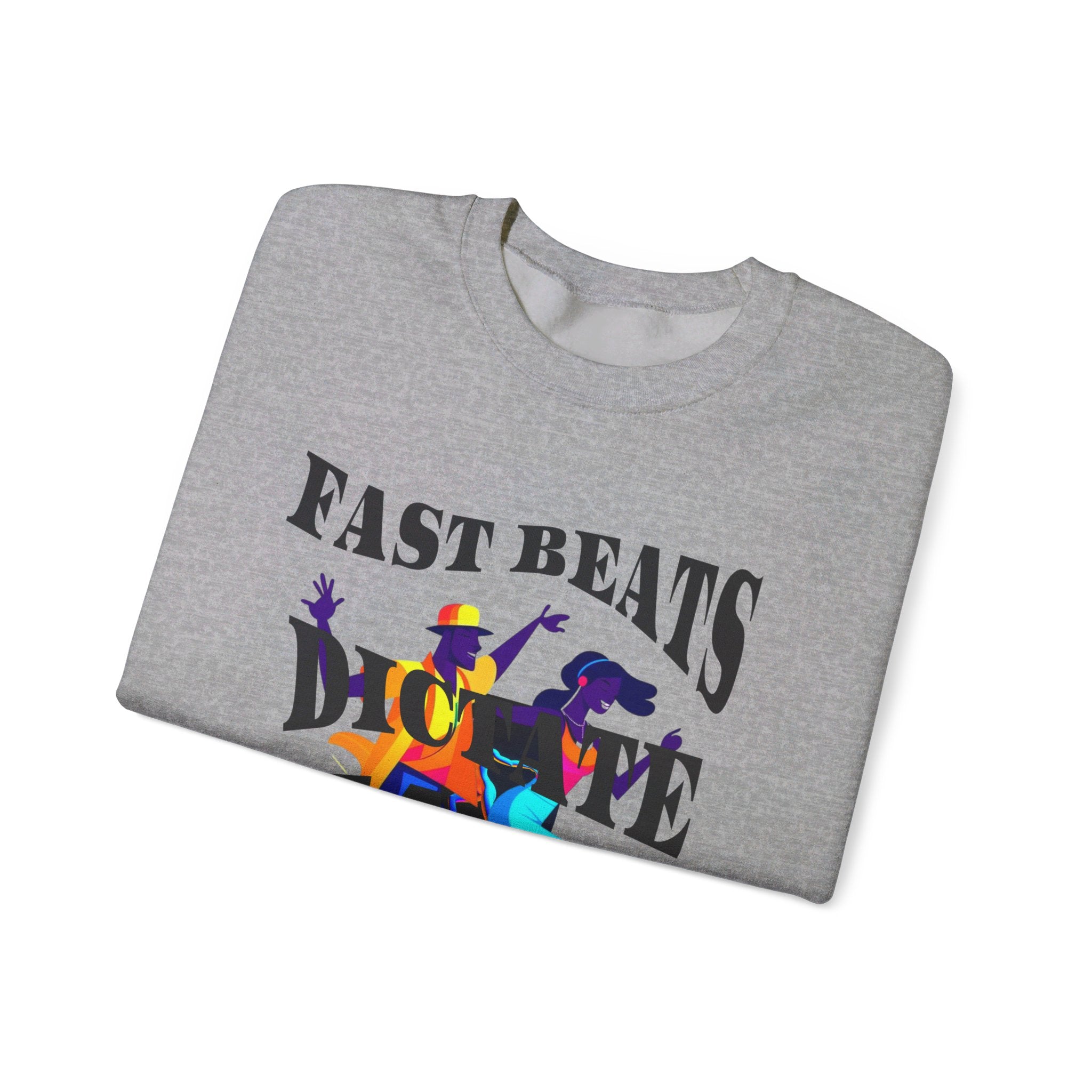 Unisex Heavy Blend™ Crewneck Sweatshirt, Fast Beats Dictate Fast Steps (Black Fonts)