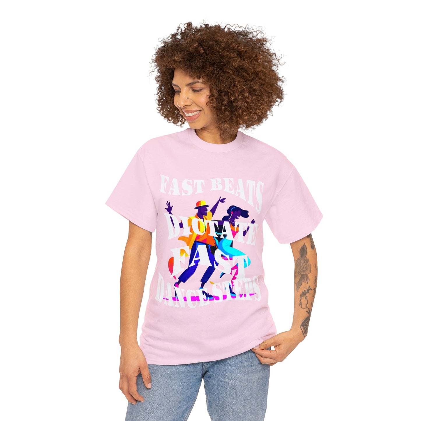 Unisex Heavy Cotton Tee, Fast Beats Dictate Fast Dance Steps (white font)