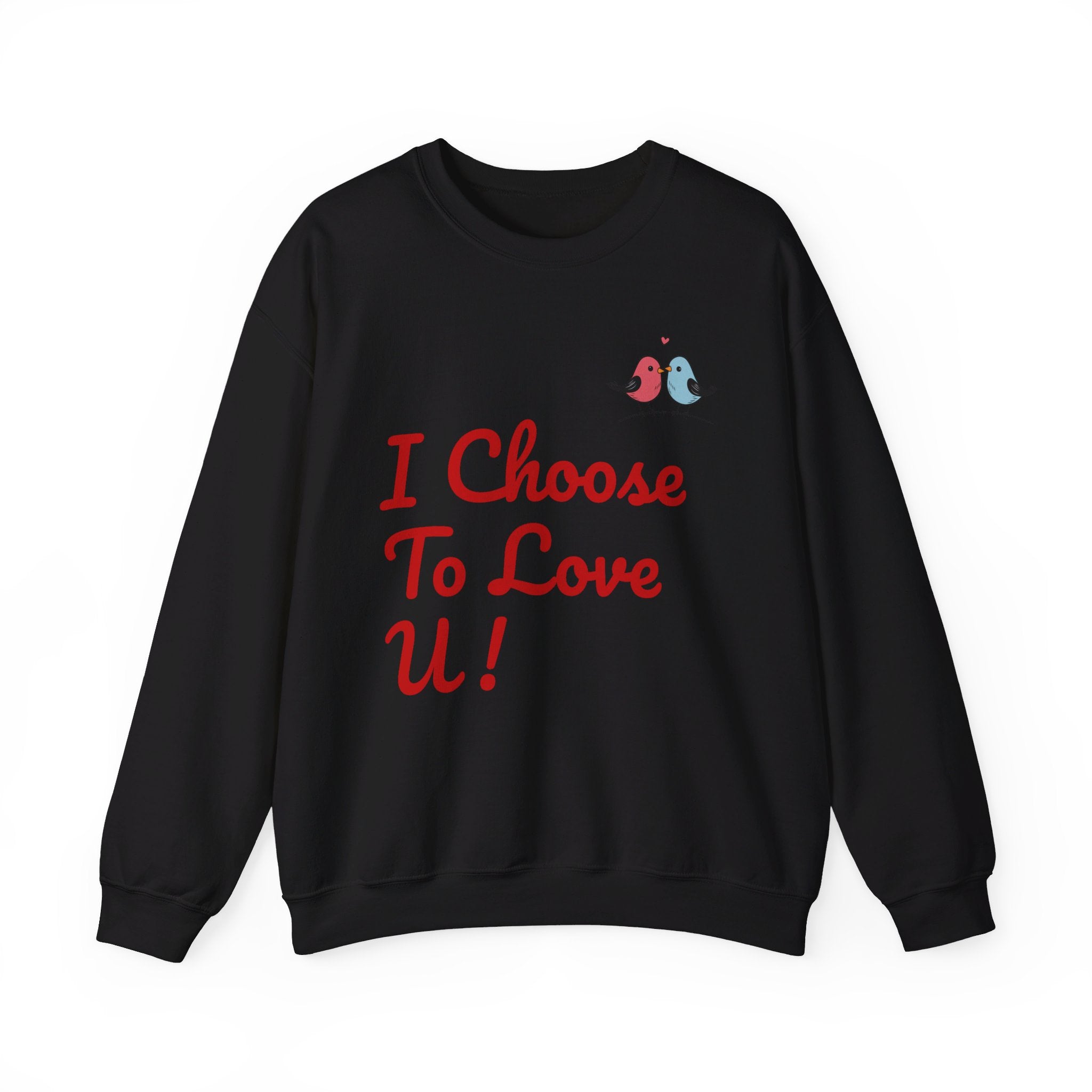 Lovebird Unisex Heavy Blend™ Crewneck Sweatshirt, (I Choose To Love You}, Men and Women Sweatshirt -Black Font