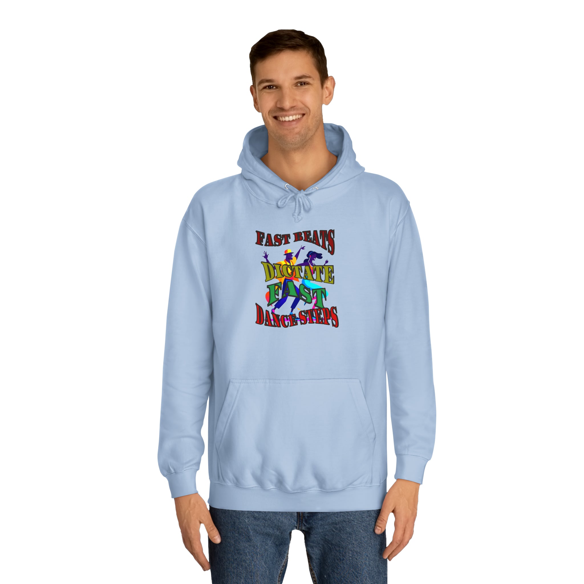 Optimum Quality Design Unisex College Hoodie,  Choice colors, Fast Beats Dictate Fast Dance.