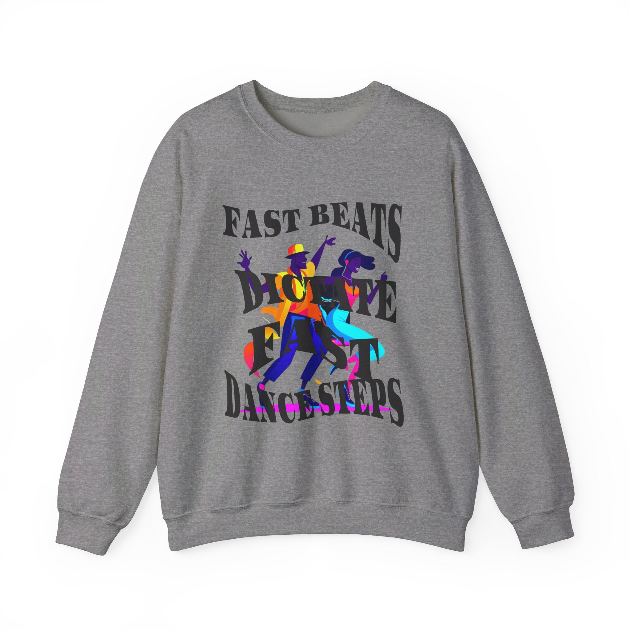 Unisex Heavy Blend™ Crewneck Sweatshirt, Fast Beats Dictate Fast Steps (Black Fonts)