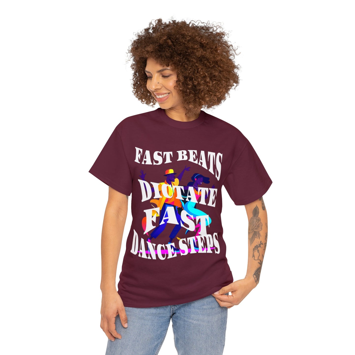 Unisex Heavy Cotton Tee, Fast Beats Dictate Fast Dance Steps (white font)