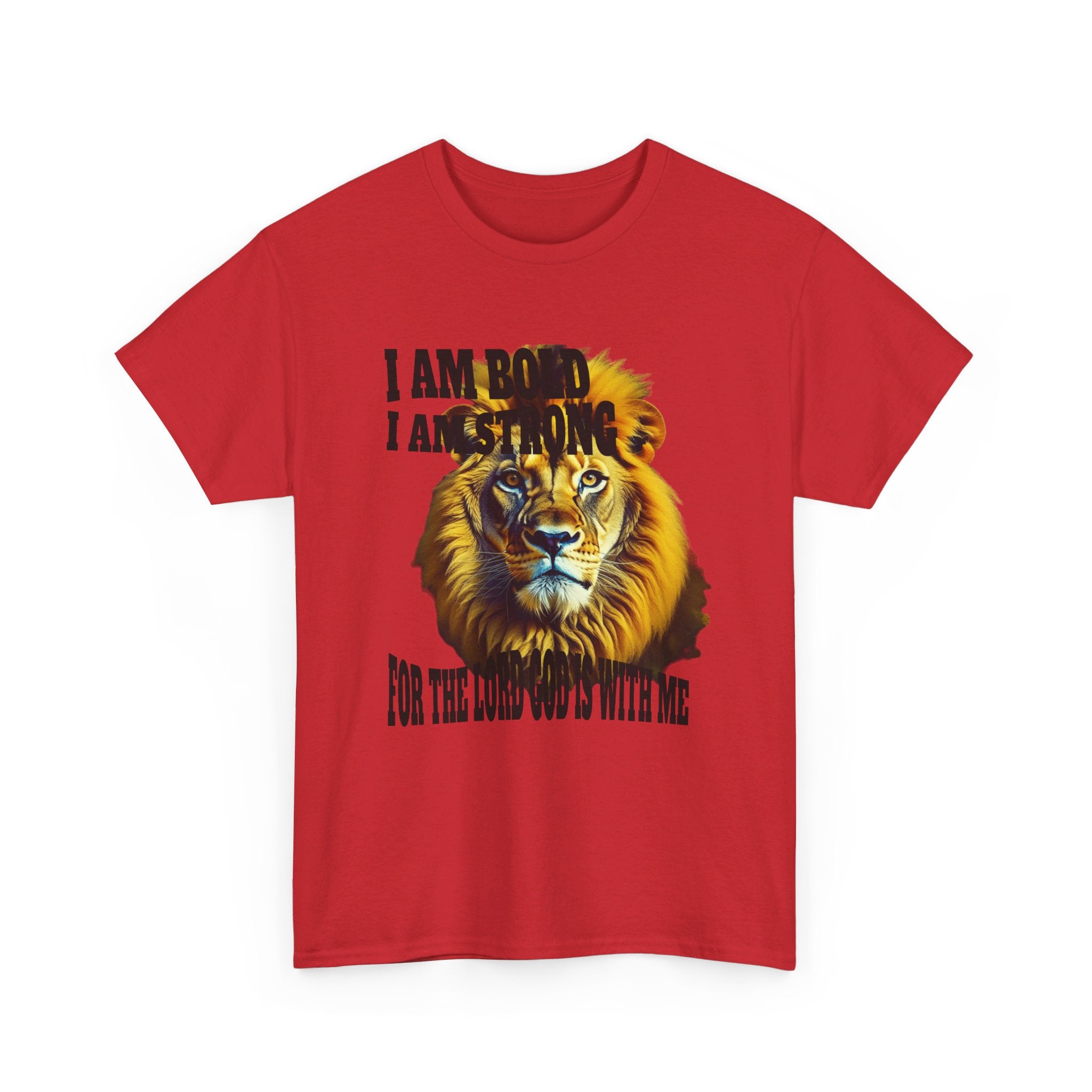 Comfortable, affordable, Unisex Heavy Cotton T- shirt, I Am Bold, I Am Strong, For The Lord God Is With Me