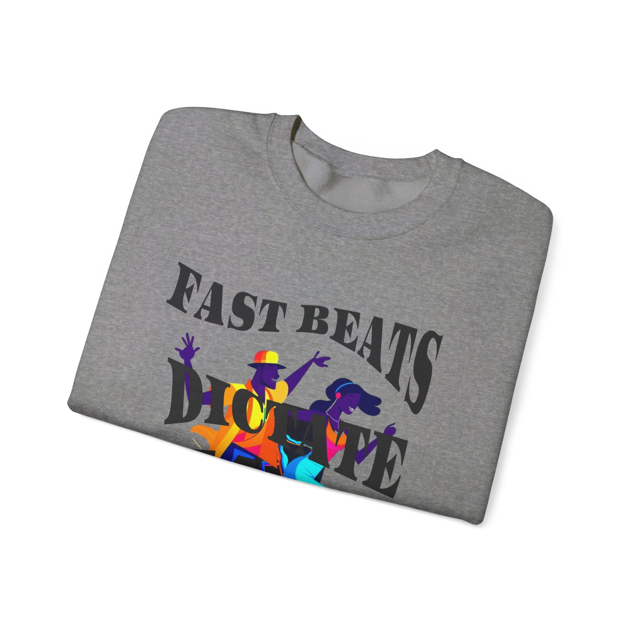 Unisex Heavy Blend™ Crewneck Sweatshirt, Fast Beats Dictate Fast Steps (Black Fonts)