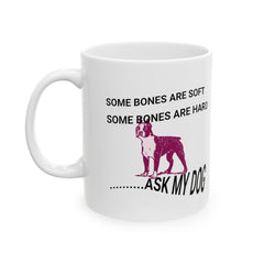 Pleasantlot Ceramic Mug 11oz, Great design, Some Bones Are Hard, Some Bones Are Soft....Ask My Dog