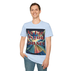 Abstract Design Unisex Softstyle T-Shirt,As Far As You Can See, Choice colors