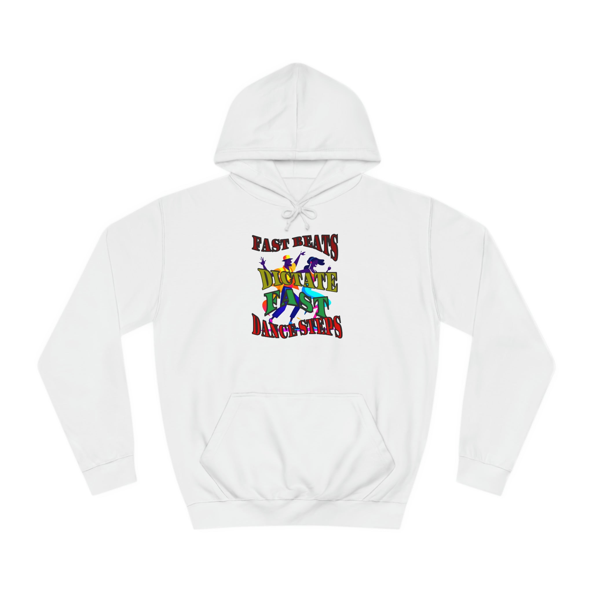 Optimum Quality Design Unisex College Hoodie,  Choice colors, Fast Beats Dictate Fast Dance.