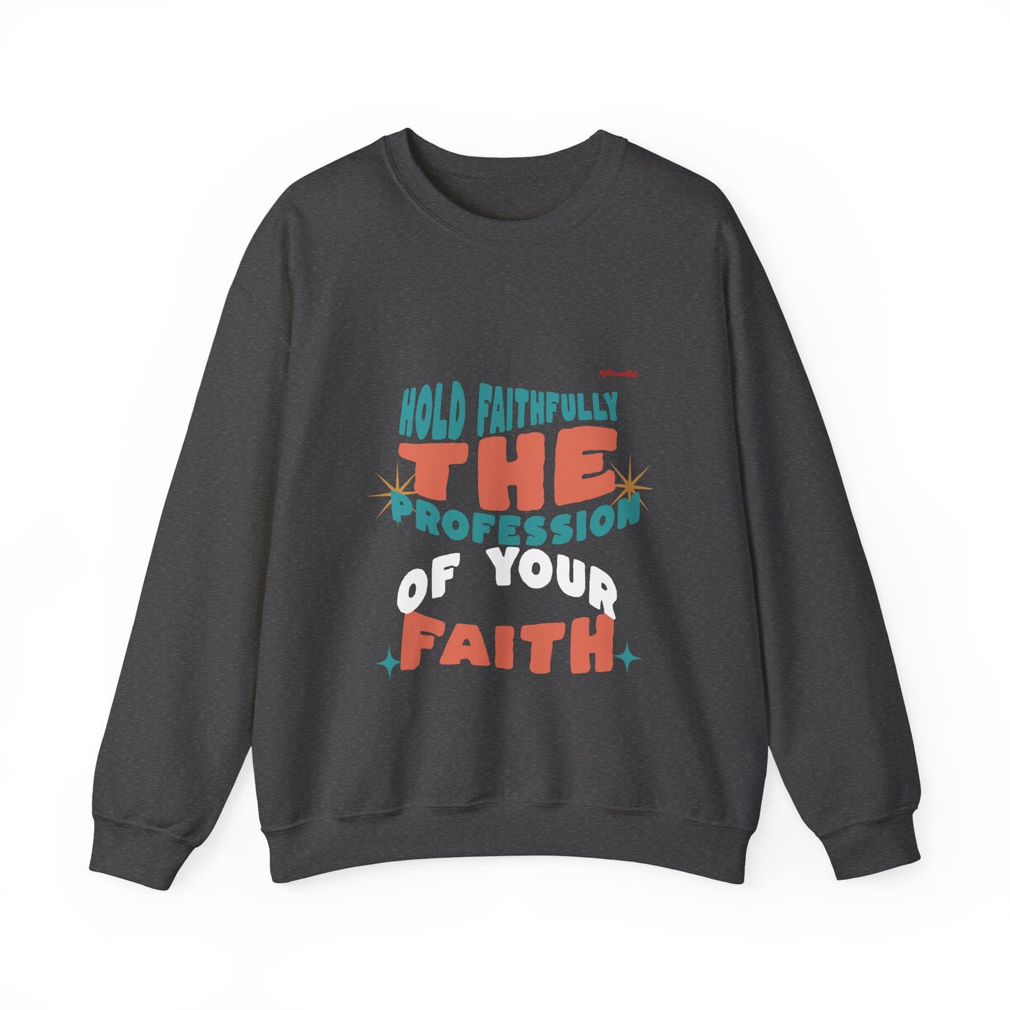 Faith-Pro Unisex Heavy Blend™ Crewneck Sweatshirt (Hold Faithfully The Profession Of Your Faith)