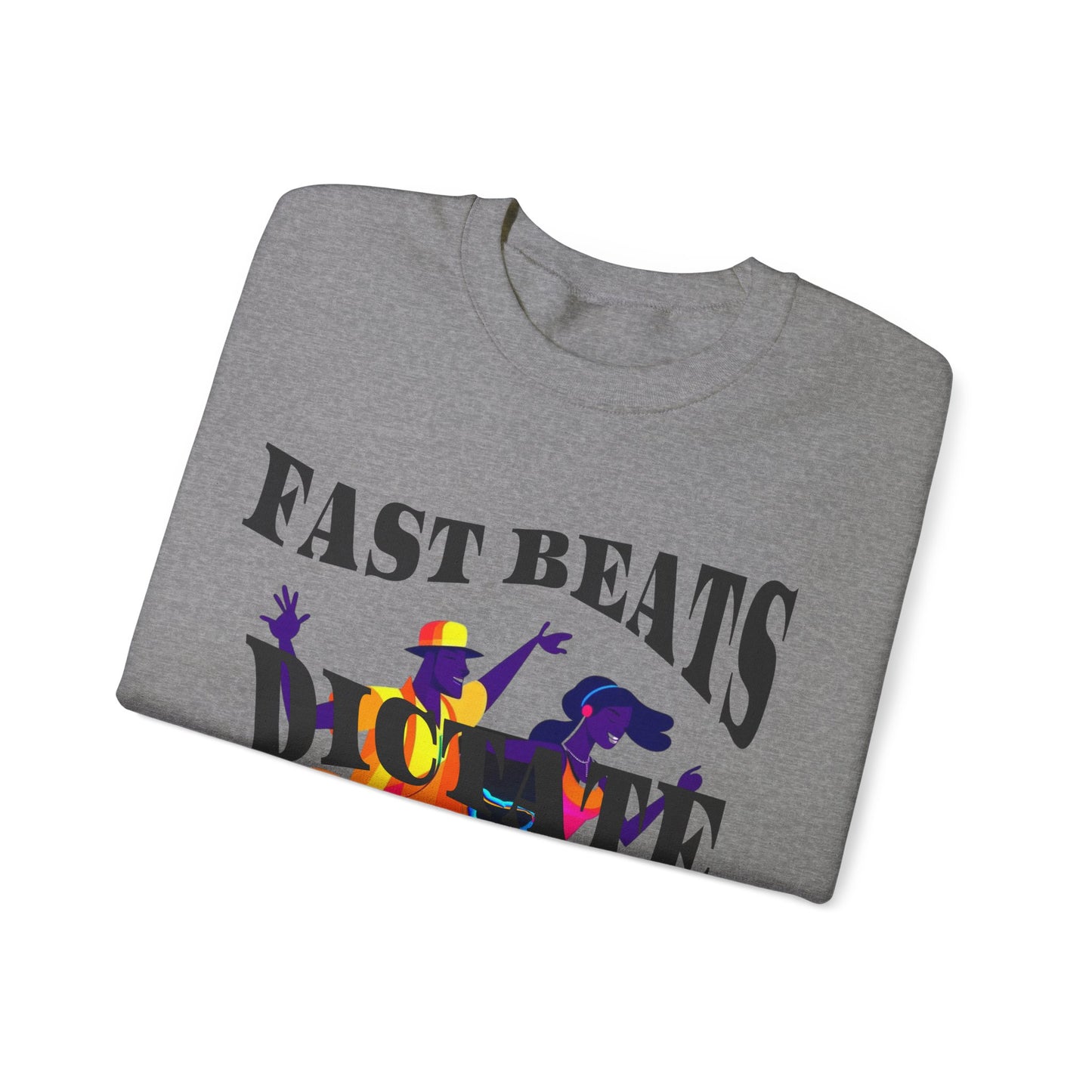 Unisex Heavy Blend™ Crewneck Sweatshirt, Fast Beats Dictate Fast Steps (Black Fonts)